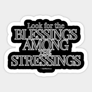 Look for the Blessings among the stressings Sticker